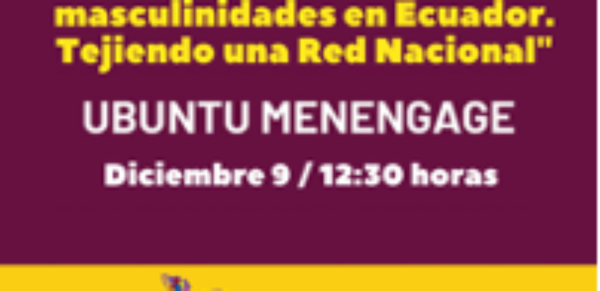 Estado de las Masculinidades de las Redes en Latinoamérica y el Caribe: «El trabajo en Masculinidades en Ecuador. Tejiendo una Red Nacional»