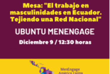 Estado de las Masculinidades de las Redes en Latinoamérica y el Caribe: «El trabajo en Masculinidades en Ecuador. Tejiendo una Red Nacional»