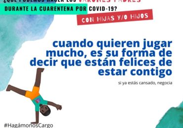 tercera ENTREGA: CAMPAÑA #HAGÁMONOSCARGO ¿QUÉ PODEMOS HACER LOS VARONES PADRES CON HIJXS DURANTE LA CUARENTENA.