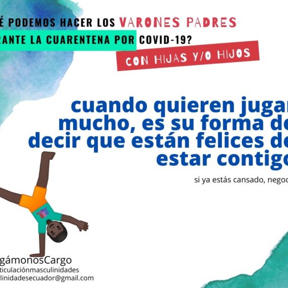 tercera ENTREGA: CAMPAÑA #HAGÁMONOSCARGO ¿QUÉ PODEMOS HACER LOS VARONES PADRES CON HIJXS DURANTE LA CUARENTENA.