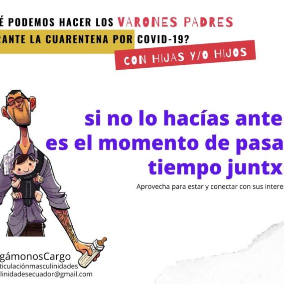 Campaña #HagámonosCargo ¿Qué podemos hacer los varones padres con hijxs durante la cuarentena. PrimerA ENTREGA