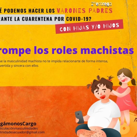 SEGUNDA ENTREGA:                                                                                                                  CAMPAÑA #HAGÁMONOSCARGO ¿QUÉ PODEMOS HACER LOS VARONES PADRES CON HIJXS DURANTE LA CUARENTENA.