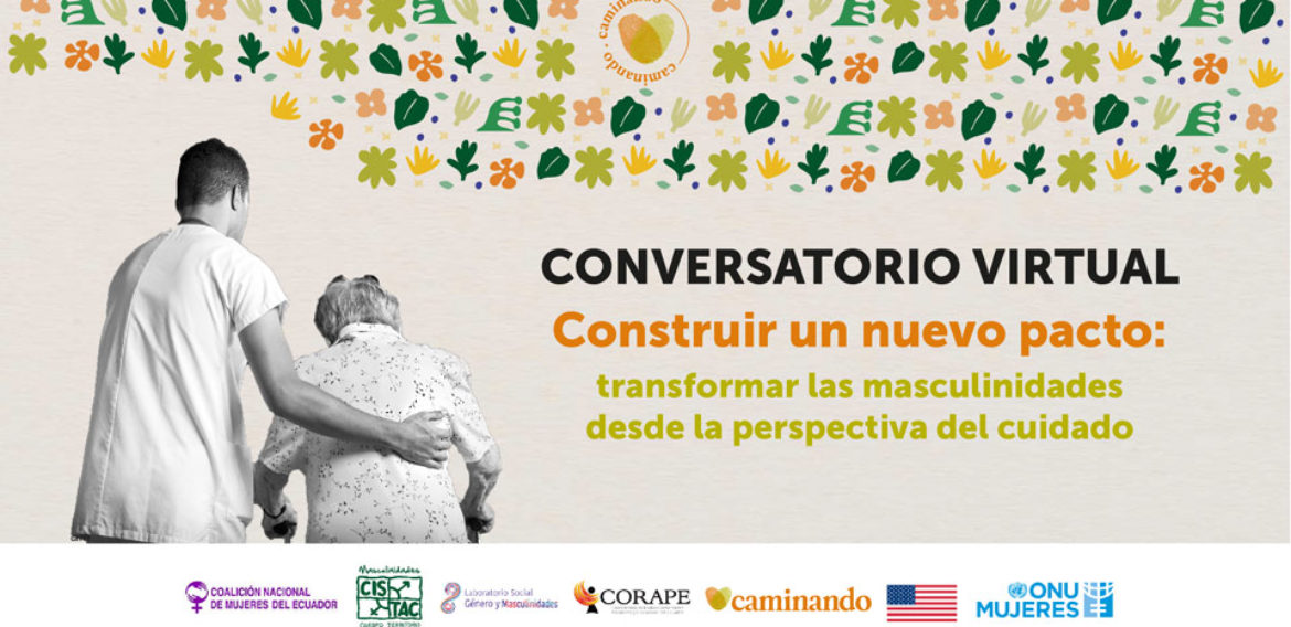 Construir un nuevo pacto: transformar las masculinidades desde la perspectiva del cuidado. CONVERSATORIO VIRTUAL