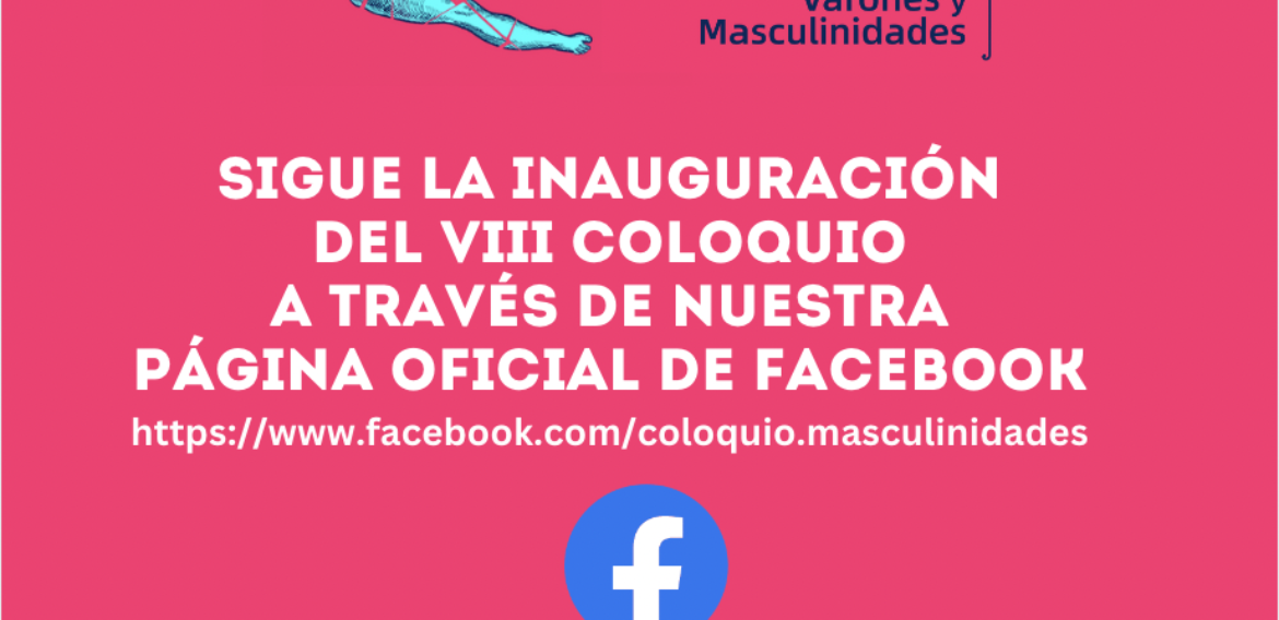 Inauguración VIII Coloquio internacional de estudios sobre varones y masculinidades: Interpelar las masculinidades en tiempos de Covid-19 y otras pandemias