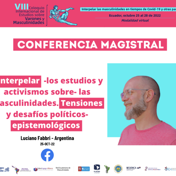 conferencia magistral: Interpelar  -los estudios y activismos sobre- las masculinidades. Tensiones y desafíos políticos-epistemológicos